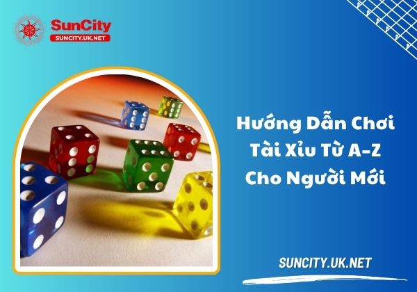 Hướng dẫn chơi tài xỉu từ A-Z cho người mới