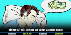 Nằm Mơ Thấy Tiền - Điềm Báo Con Số May Mắn Trúng Thưởng